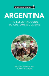 Argentina - Culture Smart!: The Essential Guide to Customs & Culture