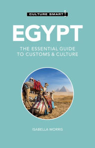 Title: Egypt - Culture Smart!: The Essential Guide to Customs & Culture, Author: Isabella Morris