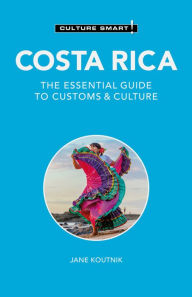 Title: Costa Rica - Culture Smart!: The Essential Guide to Customs & Culture, Author: Jane Koutnik