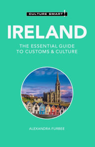 Search books download free Ireland - Culture Smart!: The Essential Guide to Customs & Culture 9781787023666