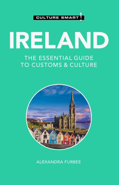 Ireland - Culture Smart!: The Essential Guide to Customs &