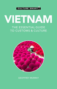 Title: Vietnam - Culture Smart!: The Essential Guide to Customs & Culture, Author: Culture Smart!