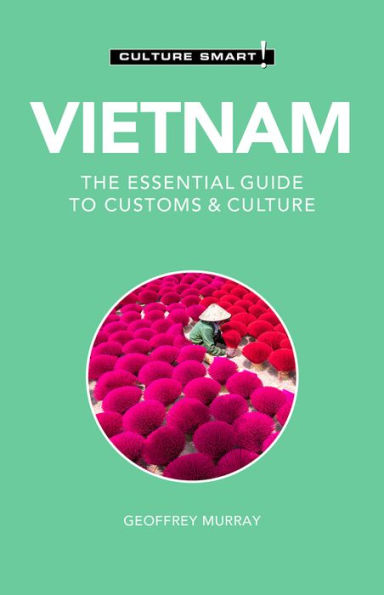 Vietnam - Culture Smart!: The Essential Guide to Customs &
