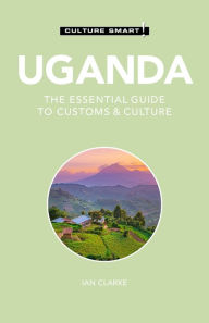 Title: Uganda - Culture Smart!: The Essential Guide to Customs & Culture, Author: Culture Smart!