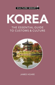 Title: Korea - Culture Smart!: The Essential Guide to Customs & Culture, Author: Culture Smart!