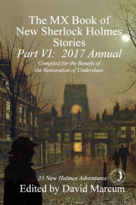 Title: The MX Book of New Sherlock Holmes Stories, Part VI: 2017 Annual, Author: David Marcum