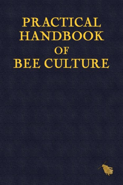 Practical Handbook of Bee Culture