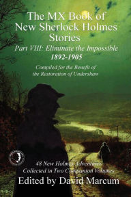 Title: The MX Book of New Sherlock Holmes Stories - Part VIII: Eliminate The Impossible: 1892-1905, Author: David Marcum