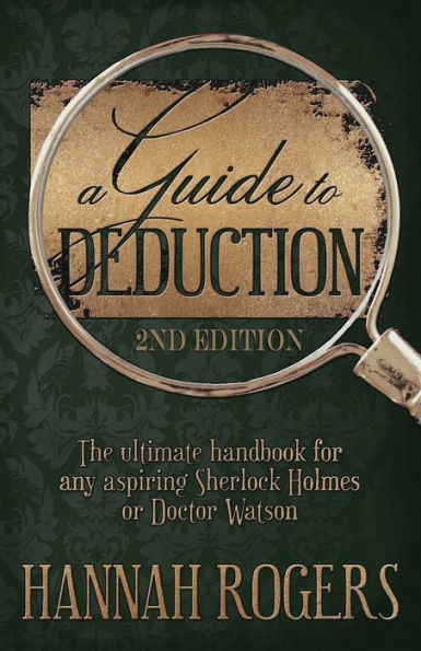 A Guide to Deduction - The ultimate handbook for any aspiring Sherlock Holmes or Doctor Watson