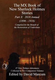 Title: The MX Book of New Sherlock Holmes Stories - Part X: 2018 Annual (1896-1916) (MX Book of New Sherlock Holmes Stories Series), Author: David Marcum