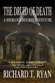 Title: The Druid of Death - A Sherlock Holmes Adventure, Author: Richard T Ryan