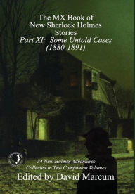 Title: The MX Book of New Sherlock Holmes Stories - Part XI: Some Untold Cases (1880-1891), Author: David Marcum