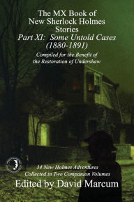 Title: The MX Book of New Sherlock Holmes Stories - Part XI: Some Untold Cases (1880-1891), Author: David Marcum