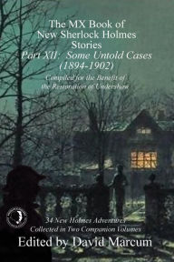 Title: The MX Book of New Sherlock Holmes Stories - Part XII: Some Untold Cases (1894-1902), Author: David Marcum