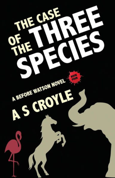 the Case of Three Species (Before Watson Novel Book 4): Mare, Elephant, and Pink Flamingo