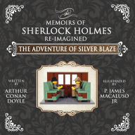 Title: The Adventure of Silver Blaze - The Adventures of Sherlock Holmes Re-Imagined, Author: James P Macaluso