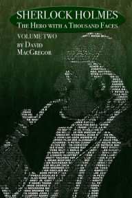 Title: Sherlock Holmes: The Hero With a Thousand Faces - Volume 2, Author: David MacGregor