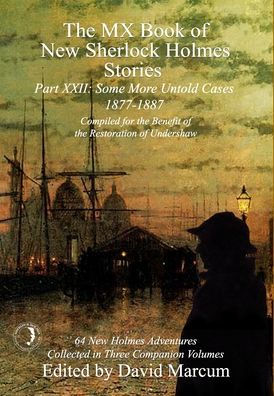 The MX Book of New Sherlock Holmes Stories Some More Untold Cases Part XXII: 1877-1887