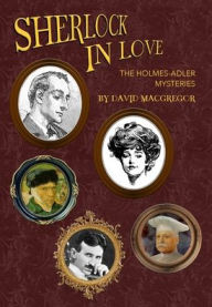 Title: Sherlock in Love: The Holmes-Adler Mysteries, Author: David MacGregor