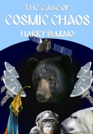 Title: The Case of Cosmic Chaos (Octavius Bear Book 14), Author: Harry DeMaio