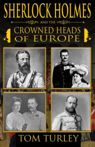 Audio books download mp3 no membership Sherlock Holmes and The Crowned Heads of Europe 9781787057715 English version by Thomas A. Turley, Marcia Wilson FB2 PDB RTF