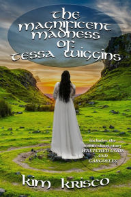 Title: The Magnificent Madness of Tessa Wiggins, Author: Kim Krisco