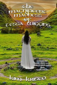 Title: The Magnificent Madness Of Tessa Wiggins, Author: Kim Krisco