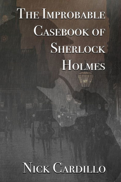 The Improbable Casebook of Sherlock Holmes