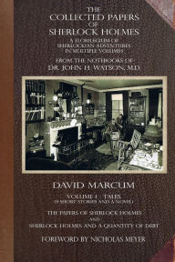 Title: The Collected Papers of Sherlock Holmes - Volume 1: A Florilegium of Sherlockian Adventures in Multiple Volumes, Author: David Marcum