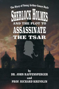 Free online books download Sherlock Holmes and The Plot To Assassinate The Tsar DJVU (English Edition) by  9781787059221