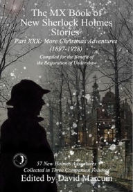 Title: The MX Book of New Sherlock Holmes Stories Part XXX: More Christmas Adventures (1897-1928), Author: David Marcum