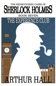 English epub books free download The Experience Club: The Rediscovered Cases of Sherlock Holmes Book 7 9781787059825