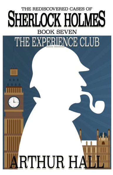 The Experience Club: Rediscovered Cases of Sherlock Holmes Book 7