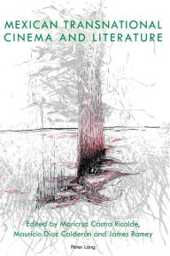 Title: Mexican Transnational Cinema and Literature, Author: Maricruz Castro Ricalde