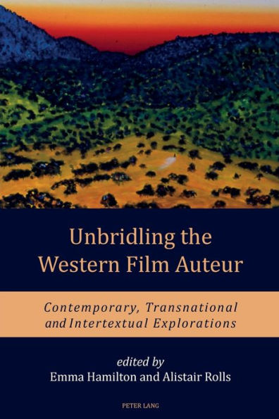 Unbridling the Western Film Auteur: Contemporary, Transnational and Intertextual Explorations