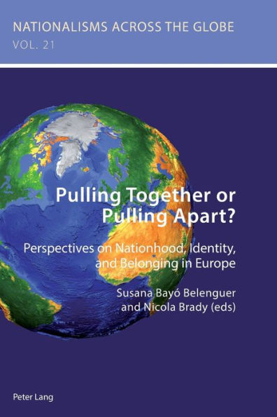 Pulling Together or Pulling Apart?: Perspectives on Nationhood, Identity, and Belonging in Europe