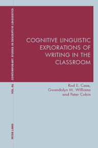 Title: Cognitive Linguistic Explorations of Writing in the Classroom, Author: Rod Case