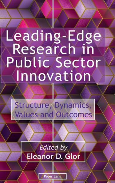 Leading-Edge Research in Public Sector Innovation: Structure, Dynamics, Values and Outcomes