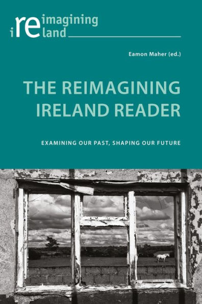 The Reimagining Ireland Reader: Examining Our Past, Shaping Our Future