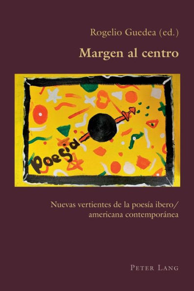 Margen al centro: Nuevas vertientes de la poesía ibero/americana contemporánea