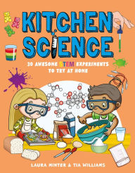 Title: Kitchen Science: 30 Awesome STEM Experiments to Try at Home, Author: Laura Minter Laura