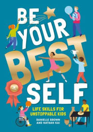 Google book downloader free online Be Your Best Self: Life Skills For Unstoppable Kids  (English Edition) 9781787081239 by Brown Danielle, Kai Nathan