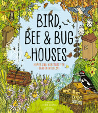 Title: Bird, Bee and Bug Houses: Homes and Habitats for Garden Wildlife, Author: Esther Coombs