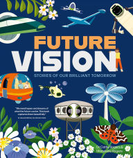 Title: Future Vision: Stories of Our Brilliant Tomorrow, Author: Madeleine Rogers