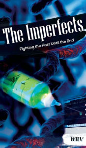 Title: The Imperfects: Fighting the Past Until the End, Author: William B Van Epps