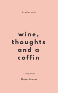 Title: Wine, Thoughts and a Coffin, Author: Raffaella Sinamtwa