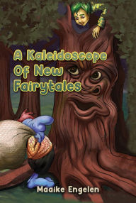 Title: A Kaleidoscope Of New Fairytales, Author: Maaike Engelen