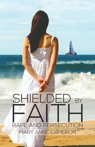 Shielded By Faith: Rape And Persecution