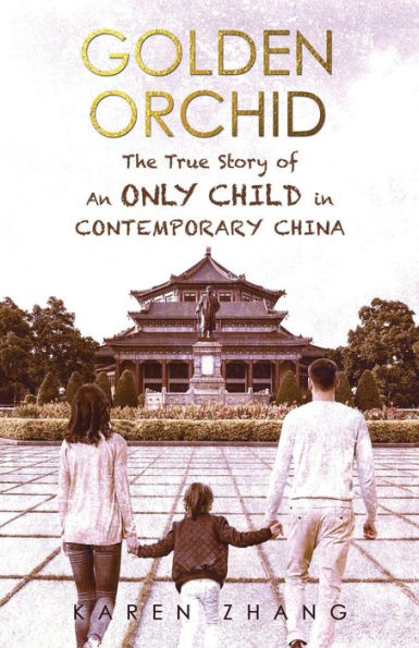 Golden Orchid: The True Story of an Only Child in Contemporary China