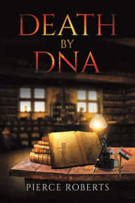 Title: Death by DNA, Author: Pierce Roberts